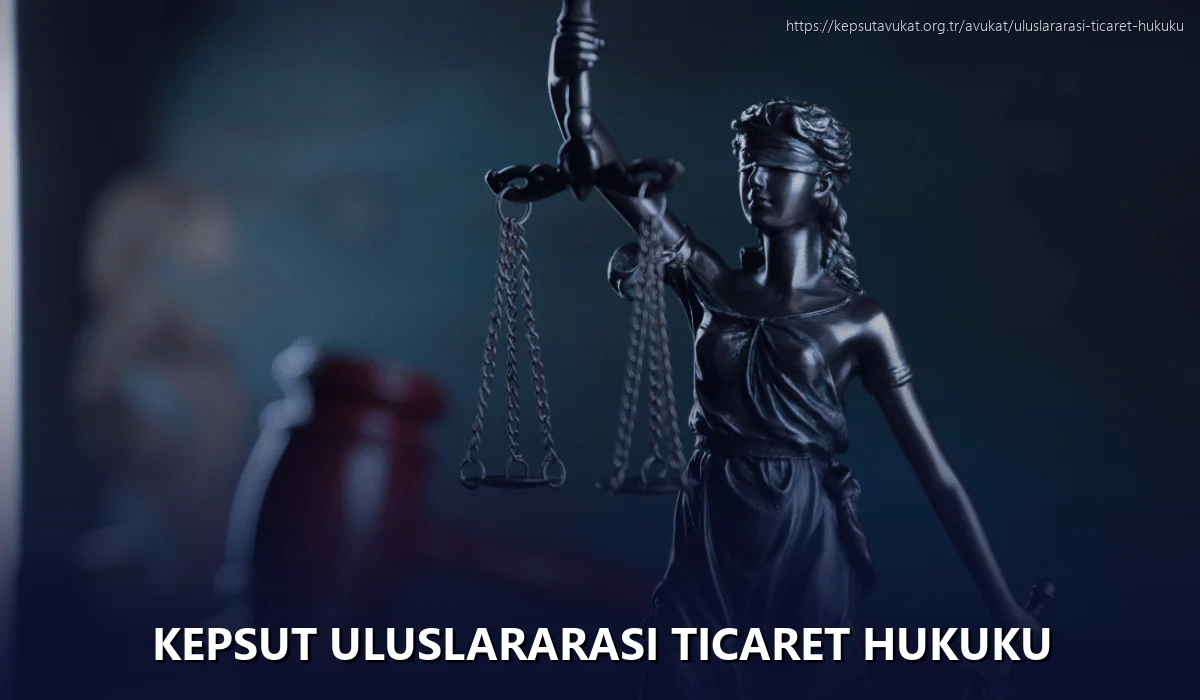 Kepsut Uluslararası Ticaret Hukuku